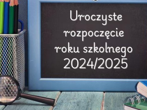 Rozpoczęcie roku szkolnego 2024/2025 w dniu 2 września 2024r.