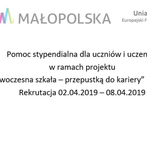 Pomoc stypendialna dla uczniów i uczennic  w ramach projektu „Nowoczesna szkała – przepustką do kariery”  - II TURA Rekrutacja 02.04.2019 – 08.04.2019