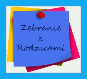 Zebrania z Rodzicami!